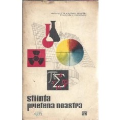 Stiinta, prietena noastra. Materiale in ajutorul educarii stiintifice a tineretului