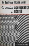 IN DIALOG ADOLESCENTII SI ADULTII -ION DUMITRESCU, NICOLAE ANDREI-360091