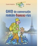Ghid de conversatie roman-francez-rus - Ala Bujor, Cezaria Vasilache