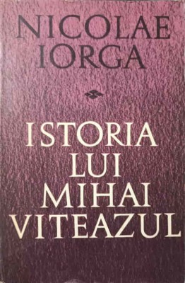 ISTORIA LUI MIHAI VITEAZUL-NICOLAE IORGA-278569 foto