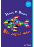 Cumpara ieftin Din Capul Meu, Sharon M. Draper - Editura Art