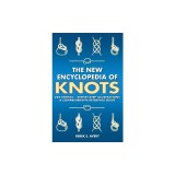 The New Encyclopedia of Knots: 250 Entries - Step-By-Step Illustrations - A Comprehensive Reference Guide