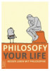 Philosofy your life / Besser leben mit Philosophie Christina Munk