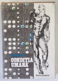 CONDITIA UMANA , ASPECTUL BIO-PSIHO-SOCIAL SI CULTURAL de NICOLAE MARGINEANU , 1973