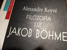 FILOZOFIA LUI JAKOB BOHME - ALEXANDRE KOYRE, HUMAANITAS, 2000, 551 PAG foto