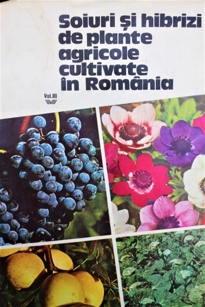 SOIURI SI HIBRIZI DE PLANTE AGRICOLE CULTIVATE IN ROMANIA, VOL. III, IULIA CHESU