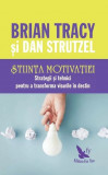 Tiina motivaiei brian tracy dan strutzel carte