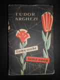 Tudor Arghezi - Lume veche, lume noua (1958, editie cartonata)