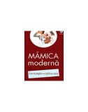 Mămica modernă. Cum să jonglezi cu copilul şi cariera - Paperback brosat - Izabela Copolovici - House of Guides