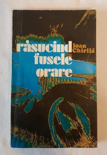 Ioan Chirila - Rasucind fusele orare