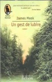 Un gest de iubire Roman James Meek Editura Humanitas Literatura Clasica Carte Beletristica Proza Colectie Raftul Denisei 2007