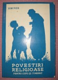 Povestiri Religioase Copii &amp; Tineri - H.W. Fox, Crestinism, Romana, Brosata, Religie