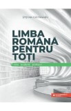 Limba romana pentru toti: elevi, studenti, profesori - Stefan Gaitanaru