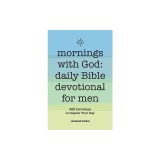 Mornings with God: Daily Bible Devotional for Men: 365 Devotions to Inspire Your Day