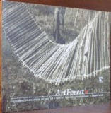 ART FOREST , SIMPOZIONUL INTERNATIONAL DE LAND ART , 2008