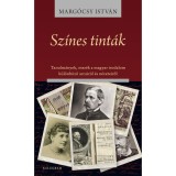 Sz&iacute;nes tint&aacute;k - Tanulm&aacute;nyok, essz&eacute;k a magyar irodalom k&uuml;l&ouml;nb&ouml;ző arcair&oacute;l &eacute;s n&eacute;zeteiről - Marg&oacute;csy Istv&aacute;n