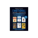 Practical Emotional Intelligence: 6 Books in 1 - Anger Management, Cognitive Behavioral Therapy, Stoicism, Public Speaking, and Self-Discipline