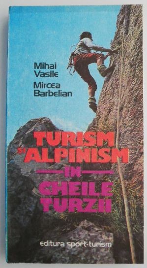 Turism si alpinism in Cheile Turzii - Mihai Vasile, Mircea Barbelian