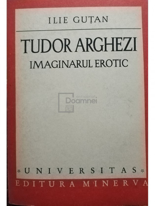 Ilie Gutan - Tudor Arghezi - Imaginarul erotic (editia 1980)