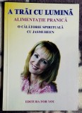 A trai cu lumina - O calatorie spirituala cu Jasmuheen mb