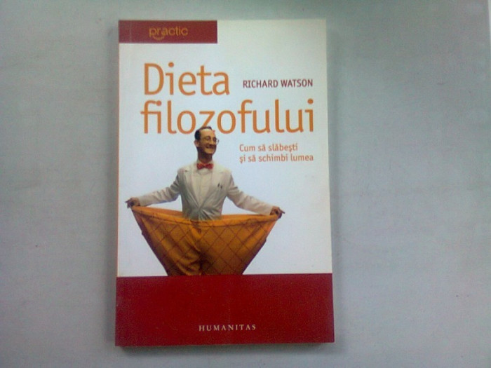 Dieta filozofului Cum sa slabesti si sa schimbi lumea - Richard Watson