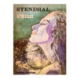Stendhal - Armance - Sau citeva scene dintr-un salon parizian in