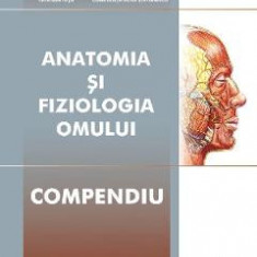 Anatomia si fiziologia omului. Compendiu - Cezar Th.Niculescu, Bogdan Voiculescu, Cristian Nita, Carmaciu Carmen Salavastru