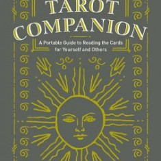 The Tarot Companion: A Portable Guide to Reading the Cards for Yourself and Others.
