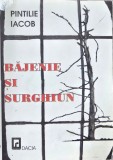 BAJENIE SI SURGHIUN PINTILIE IACOB 2001 DETINUT POLITIC INCHISORI COMUNISTE MISCAREA LEGIONARA LEGIONAR AIUD JILAVA CANAL LAGARE DE MUNCA SALCIA GARDA