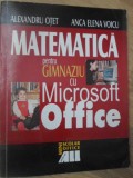 MATEMATICA PENTRU GIMNAZIU CU MICROSOFT OFFICE-ALEXANDRU OTET, ANCA ELENA VOICU-232818