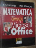 MATEMATICA PENTRU GIMNAZIU CU MICROSOFT OFFICE-ALEXANDRU OTET, ANCA ELENA VOICU