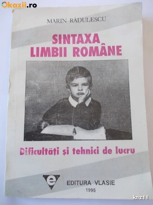 SINTAXA LIMBII ROMANE DIFICULTATI SI TEHNICI DE LUCRU - MARIN RADULESCU