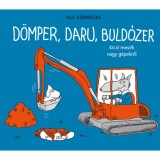 D&ouml;mper, daru, buld&oacute;zer - Kicsi mes&eacute;k nagy g&eacute;pekről - Ole K&ouml;nnecke