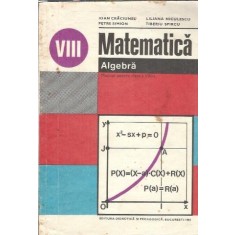 Matematica. Algebra. Manual pentru clasa a VIII-a - Ioan Craciunel, Tiberiu Spircu