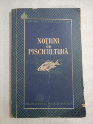 NOTIUNI DE PISCICULTURA SI ASPECTE DIN VIATA PESCARILOR PENTRU SCOLILE ELEMENTARE DIN REGIUNILE PISCICOLE - Bucuresti, 1953 foto