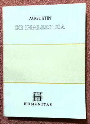 De dialectica. Editura Humanitas, 1991 - Augustin foto