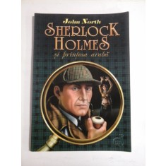 SHERLOCK HOLMES SI PRINTESA ARABA - JOHN NORTH