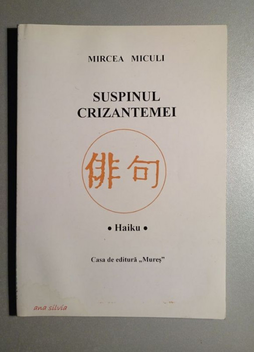 Suspinul crizantemei - Mircea Miculi , cu autograf !