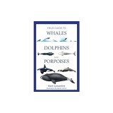 Field Guide to Whales, Dolphins and Porpoises