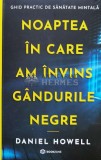 Cumpara ieftin Noaptea in care am invins gandurile negre - 2022 - Daniel Howell ($T102), Bookzone