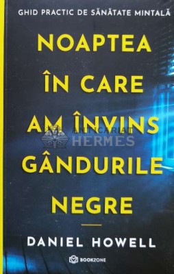 Noaptea in care am invins gandurile negre - 2022 - Daniel Howell ($T102) foto