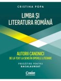 Limba si literatura romana. Autorii canonici de la text la sens in operele literare. Pregatire pentru Bacalaureat/Cristina Popa