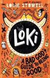 Loki: A Bad God&#039;s Guide to Being Good : The No. 1 bestseller
