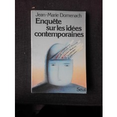 ENQUETESUR LES IDEES CONTEMPORAINES - JEAN MARIE DOMENACH (CARTE IN LIMBA FRANCEZA)