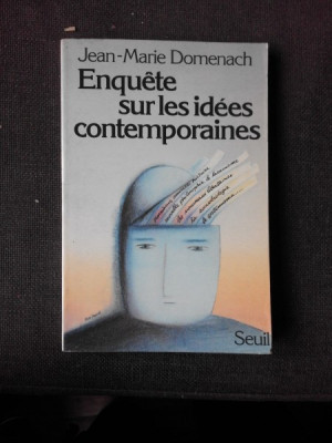 ENQUETESUR LES IDEES CONTEMPORAINES - JEAN MARIE DOMENACH (CARTE IN LIMBA FRANCEZA) foto