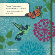 Paper Blossoms, Butterflies & Birds | Ray Marshall