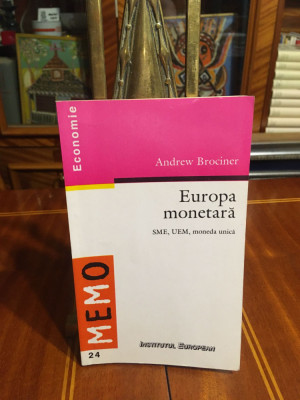 Andrew Brociner - EUROPA MONETARA. SME, UEM, moneda unica (1999 - Ca noua!) foto