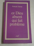 Cumpara ieftin CE DIEU ABSENT QUI FAIT PROBLEME - FRANCOIS VARONE