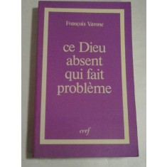 CE DIEU ABSENT QUI FAIT PROBLEME - FRANCOIS VARONE