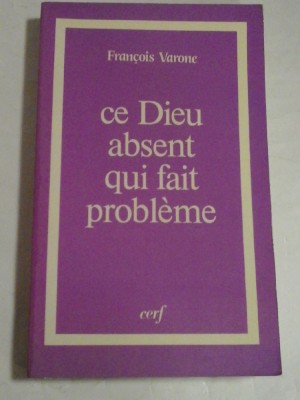 CE DIEU ABSENT QUI FAIT PROBLEME - FRANCOIS VARONE foto